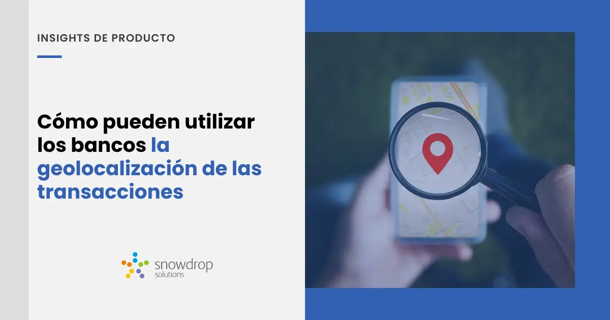 Como pueden los bancos usar la geolocalizacíon de las transacciones