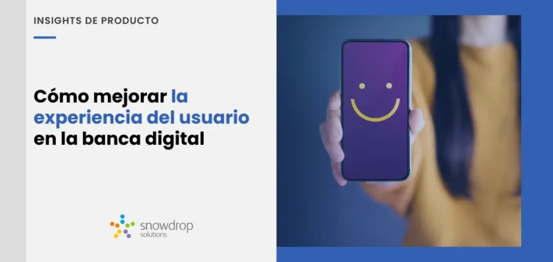Cómo mejorar la experiencia del usuario en la banca digital