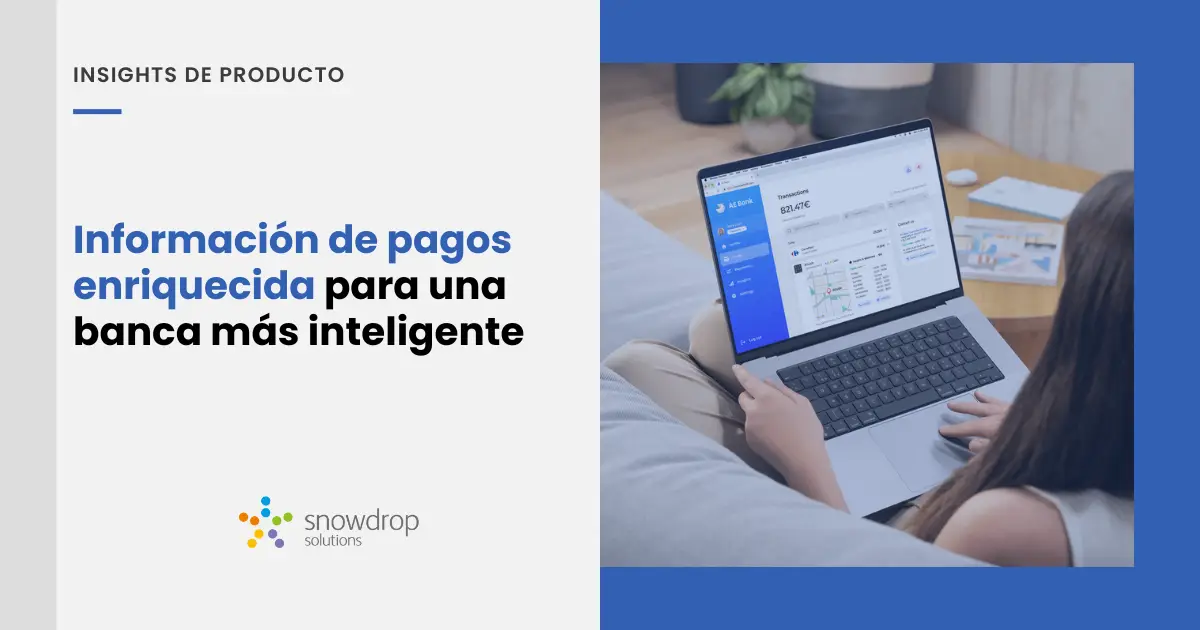 Información de pagos enriquecida para una banca más inteligente