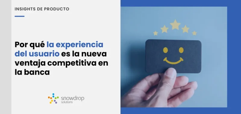 La experiencia de usuario es la nueva ventaja competitiva de la banca