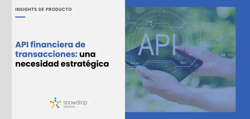 Las APis financieras de transacciones son una necesidad para los bancos hoy en día