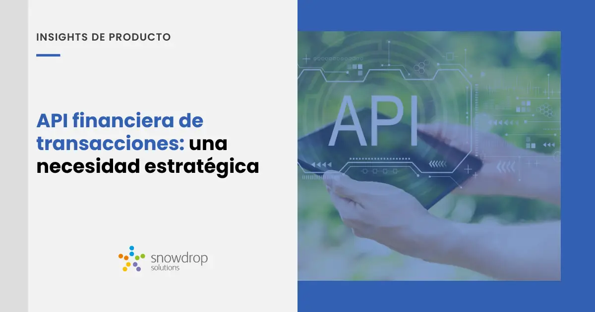 Las APis financieras de transacciones son una necesidad para los bancos hoy en día