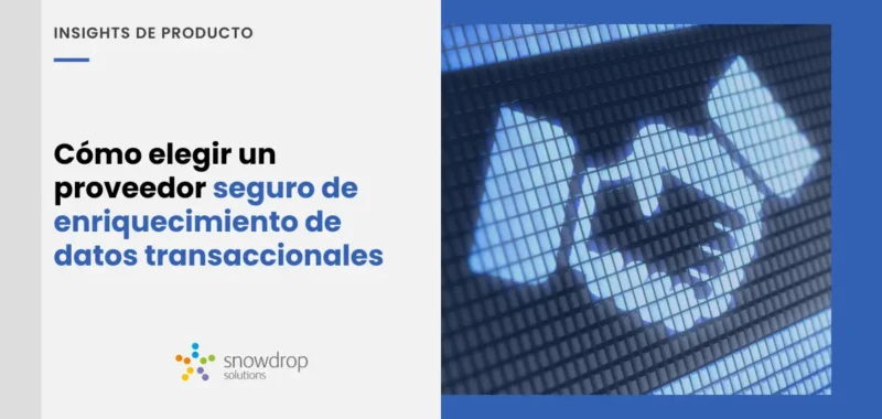 Cómo elegir un proveedor seguro de enriquecimiento de datos transaccionales