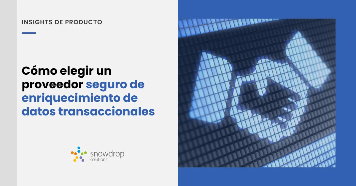 Elige un proveedor seguro de enriquecimiento de datos transaccionales