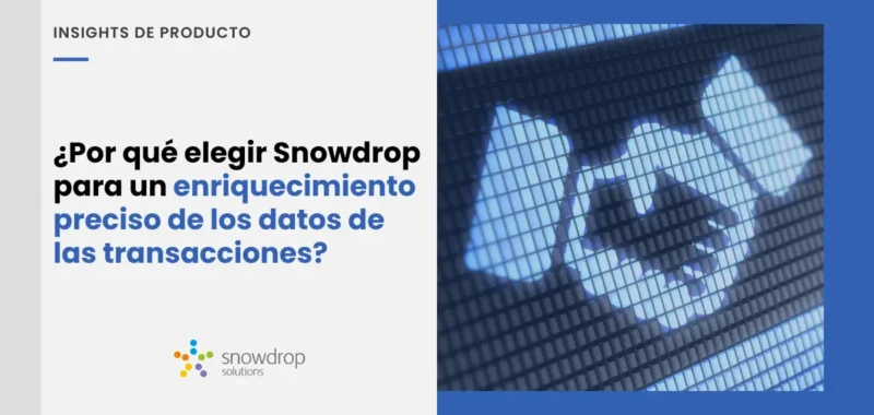 ¿Por qué elegir Snowdrop para un enriquecimiento preciso de los datos de las transacciones?
