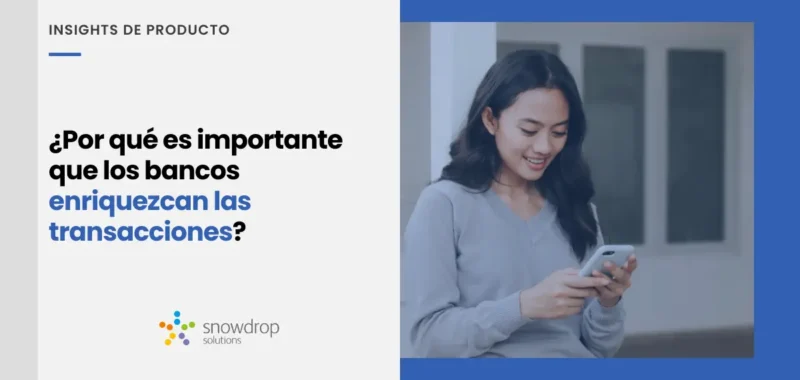 ¿Por qué es importante que los bancos enriquezcan las transacciones?