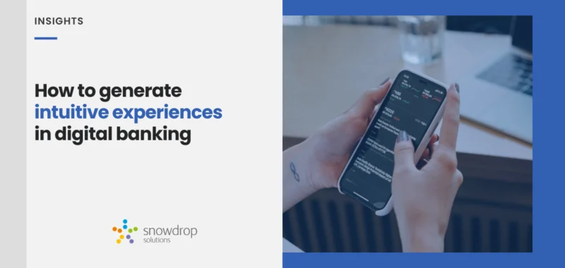 How to generate intuitive experiences in digital banking